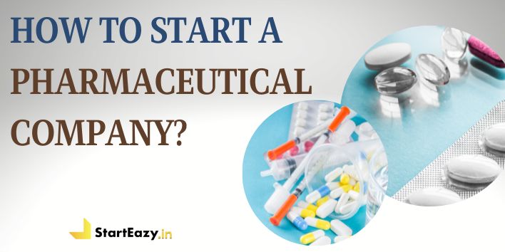 How to Start a Pharmaceutical Company in India